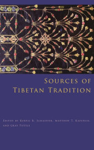 Sources of Tibetan Tradition Kurtis Schaeffer Editor
