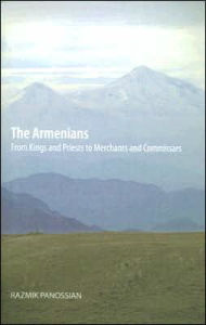The Armenians: From Kings and Priests to Merchants and Commissars Razmik Panossian Author