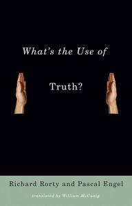 What's the Use of Truth? Richard Rorty Author