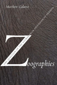 Zoographies: The Question of the Animal from Heidegger to Derrida Matthew Calarco Author