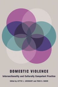 Domestic Violence : Intersectionality and Culturally Competent Practice - Lettie Lockhart