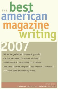 The Best American Magazine Writing 2007 The American Society of Magazine Editors Editor