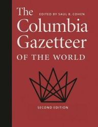 The Columbia Gazetteer of the World Saul Cohen Editor
