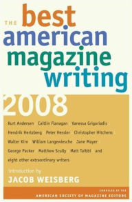 The Best American Magazine Writing 2008 The American Society of Magazine Editors Editor
