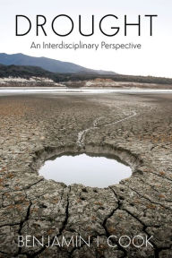 Drought: An Interdisciplinary Perspective Ben Cook Author