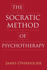 The Socratic Method of Psychotherapy James Overholser Author