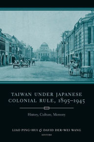 Taiwan Under Japanese Colonial Rule, 1895?1945