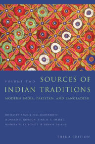 Sources of Indian Traditions: Modern India, Pakistan, and Bangladesh Rachel Fell McDermott Editor