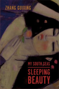 My South Seas Sleeping Beauty: A Tale of Memory and Longing Guixing Zhang Author