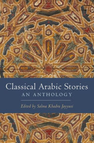 Classical Arabic Stories: An Anthology Salma Khadra Jayyusi Editor