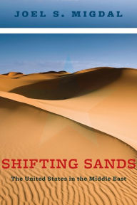 Shifting Sands: The United States in the Middle East Columbia University Press Author