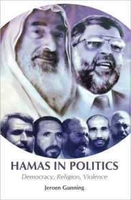 Hamas in Politics: Democracy, Religion, Violence - Jeroen Gunning