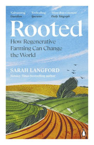 Rooted: Stories of Life, Land and a Farming Revolution Sarah Langford Author