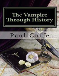 The Vampire Through History Paul Cuffe Author