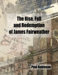 Rise, Fall and Redemption of James Fairweather