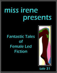 Miss Irene Presents - Tale 31 Miss Irene Clearmont Author