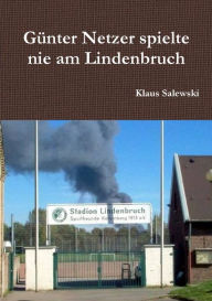 Günter Netzer spielte nie am Lindenbruch Klaus Salewski Author