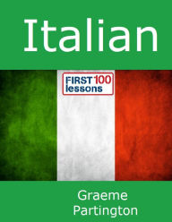 Italian: First 100 Lessons Graeme Partington Author