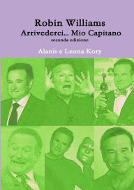 Robin Williams Arrivederci... Mio Capitano seconda edizione - Alanis e Leona Kory