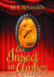 An Insect In Amber M E Reynolds Author