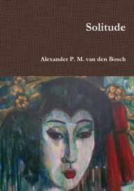 Solitude - Alexander P. M. van den Bosch