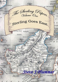 The Sterling Papers - Volume One: Sterling Goes East - Steve J Plummer