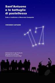 Sant'Antuono e le battuglie di pastellessa. Fede e tradizione a Macerata Campania (Seconda Edizione) Vincenzo Capuano Author