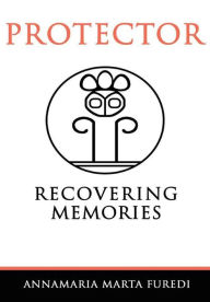 Protector - Recovering Memories - Annamaria Marta Furedi