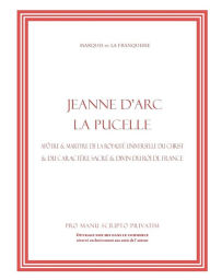 Jeanne d'Arc la Pucelle - Marquis De La Franquerie