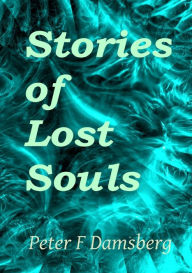 Stories Of Lost Souls - Peter F Damsberg