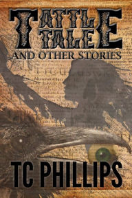 Tattle Tale and Other Stories - TC Phillips