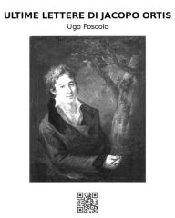 Ultime lettere di Jacopo Ortis Ugo Foscolo Author