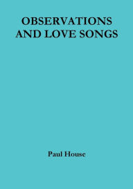 OBSERVATIONS AND LOVE SONGS - Paul House