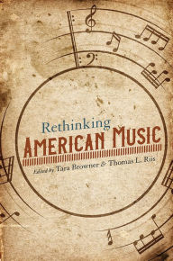 Rethinking American Music Tara Browner Editor
