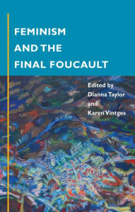 Feminism and the Final Foucault Dianna Taylor Editor