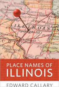 Place Names of Illinois Edward Callary Author
