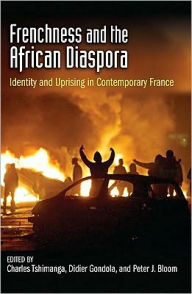 Frenchness and the African Diaspora: Identity and Uprising in Contemporary France - Charles Tshimanga