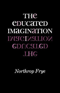 The Educated Imagination Northrop Frye Author