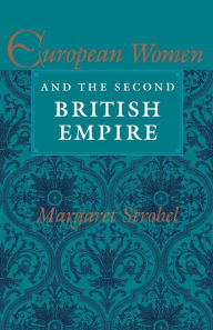 European Women and the Second British Empire Margaret Strobel Author
