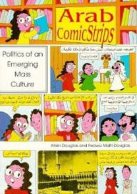 Arab Comic Strips: Politics of an Emerging Mass Culture (Arab & Islamic Studies)
