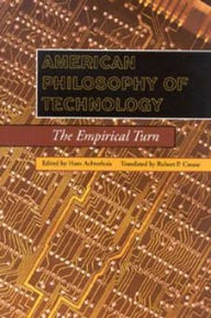 American Philosophy of Technology: The Empirical Turn Hans Achterhuis Editor