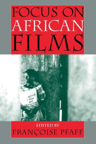 Focus on African Films Fran oise Pfaff Editor