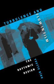Turbulence and Flow in Film: The Rhythmic Design Yvette B ro Author