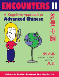 Encounters II [text + workbook]: A Cognitive Approach to Advanced Chinese - Jennifer Li-chia Liu