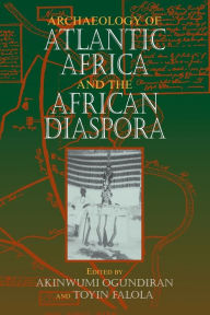 Archaeology of Atlantic Africa and the African Diaspora Akinwumi Ogundiran Editor
