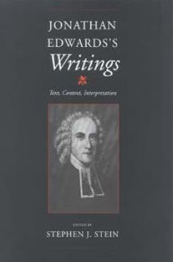 Jonathan Edwards's Writings: Text, Context, Interpretation Stephen J. Stein Editor