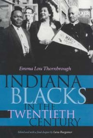 Indiana Blacks in the Twentieth Century Emma Lou Thornbrough Author