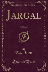 Jargal: A Novel (Classic Reprint)
