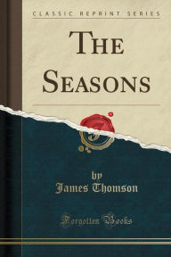The Seasons (Classic Reprint) - James Thomson