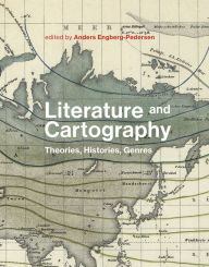 Literature and Cartography: Theories, Histories, Genres Anders Engberg-Pedersen Editor